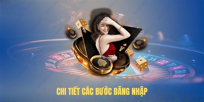 Chi tiết các bước đăng nhập